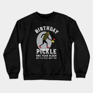 Mens Pickleball Birthday Pickle Crewneck Sweatshirt